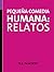 Pequeña comedia humana: relatos (Spanish Edition)
