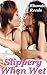 Slippery When Wet (Lustful Lesbians)(An Erotic Lesbian Menage Seduction)