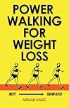 Power Walking For Weight Loss - A Consistent Blueprint for Busy People Power Walking For Weight Loss - A Consistent Blueprint for Busy People