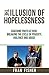 The Illusion of Hopelessnes...