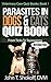 Parasites In Dogs & Cats Quiz Book: From Ticks To Tapeworms (Veterinary Care Quiz Books Book 1)