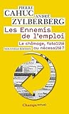 Les Ennemis de l'emploi: Le chômage, fatalité ou nécessité ? Les Ennemis de l'emploi: Le chômage, fatalité ou nécessité ?