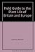 Field Guide to the Plant Life of Britain and Europe
