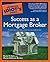 The Complete Idiot's Guide to Success As A Mortgage Broker