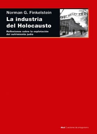 Portada de La industria del Holocausto. Reflexiones sobre la explotación del sufrimiento judío, de Norman G. Finkelstein