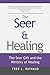 The Seer & Healing: The Seer Gift and the Ministry of Healing (The Seer Series Book 2)