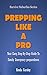 Prepping Like A Pro: Your Easy, Step-By-Step Guide to Family Emergency Preparedness (Survive Suburbia Series Book 1)