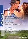 To Marry a Matchmaker / Sir Ashley's Mettlesome Match / Her Dark and Dangerous Lord