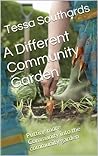 A Different Community Garden: Putting more Community into the community garden