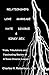 Relationships: Love - Marriage, Hate - Divorce & Kinky Sex: Trials, Tribulations and Fascinating Stories of a Texas Divorce Lawyer