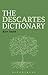 The Descartes Dictionary (Bloomsbury Philosophy Dictionaries)