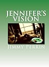 Jennifer's Vision by Jimmy Perrin Jennifer's Vision by Jimmy Perrin