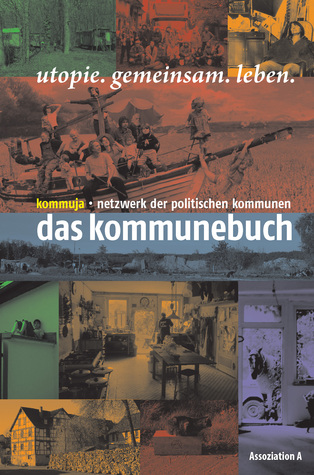 Das Kommunebuch: utopie.gemeinsam.leben (Paperback)