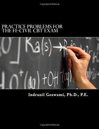 Practice Problems for the FE-CIVIL CBT Exam: Nearly 500 Practice Problems and Solutions on all 18 subject areas of the FE-CIVIL Exam (NCEES)