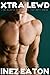 Erotica Short Story Collection - Xtra Lewd: A New Collection of Inez Eaton's Finest Erotic Stories