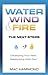 Water, Wind & Fire: The Nex...