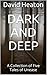 Dark And Deep: A Collection of Five Tales of Unease