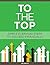 To The Top: Simple Everyday Steps To Succeed Financially