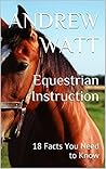 Equestrian Instruction: 18 Facts You Need to Know