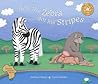 How the Zebra Got His Stripes How the Zebra Got His Stripes