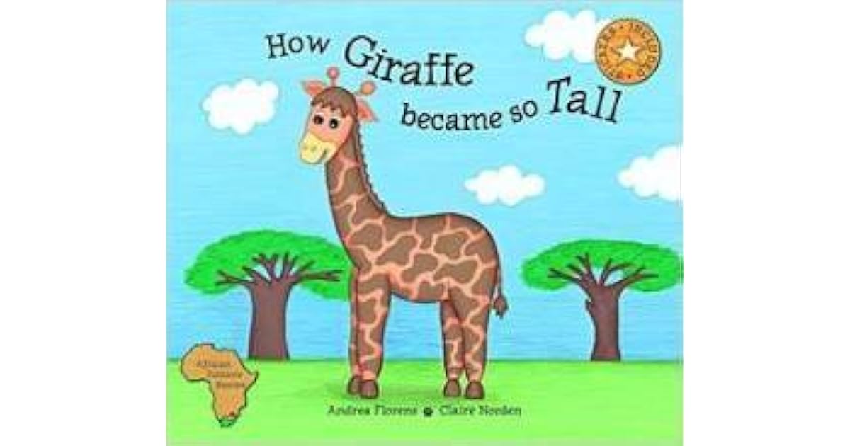 How the Giraffe Became so Tall by Andrea Florens