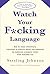 Watch Your Fucking Language by Sterling Johnson