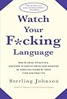 Watch Your Fucking Language by Sterling Johnson