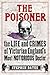 The Poisoner: The Life and Crimes of Victorian England's Most Notorious Doctor