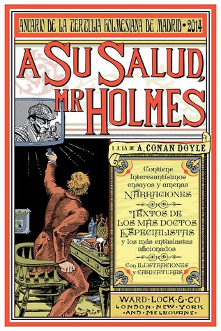 A su salud, Mr. Holmes: Anuario de la Tertulia Sherlockina (o Holmesiana) de Madrid 2014