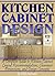 Kitchen Cabinet Design: A Complete Guide to Kitchen Cabinet Layout Recommendations, Clearance Dimensions, and Design Concepts