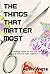 The Things That Matter Most by Perry Prete