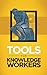 Tools for Knowledge Workers