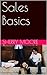 Sales Basics: Book 1 of Sales Basics series
