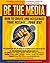 Be the Media
