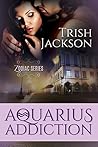 Aquarius Addiction by Trish Jackson