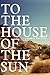 To the House of the Sun