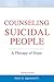 Counseling Suicidal People, A Therapy of Hope