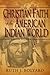 The Christian Faith in the American Indian World by Ruth Bolyard