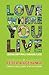 Love Where You Live: Creati...