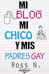 Mi blog, mi chico y mis padres gay (Serie Teddy #1) Mi blog, mi chico y mis padres gay (Serie Teddy #1)