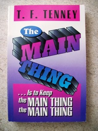 The Main Thing...Is to Keep the Main Thing the Main Thing (Paperback)