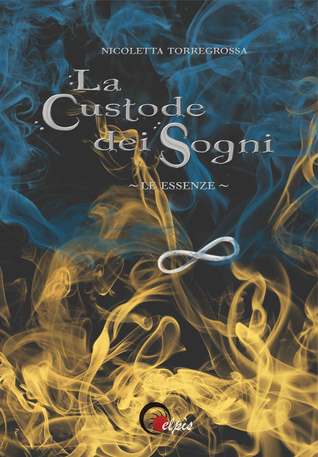 La Custode dei Sogni - Le Essenze (Book 1)