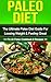 Paleo Diet: The Ultimate Paleo Diet Guide For Losing Weight & Feeling Great - PLUS Paleo Cookbook 6 KICKASS Recipes (paleo diet, paleo diet guide, paleo ... cooker, paleo recipes, paleolithic recipes)