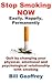 Stop Smoking NOW - Easily, Happily, Permanently: Quit by changing your physical, emotional and psychological relationship with smoking