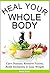 Heal Your Whole Body by Avery Scott