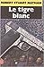 Le tigre blanc