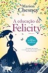 A Educação de Felicity by Marion Chesney