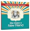 Ellie Makes A New Friend (The Amazing Adventures of Ellie The Elephant #1) Ellie Makes A New Friend (The Amazing Adventures of Ellie The Elephant #1)