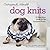Outrageously Adorable Dog Knits by Rachael Matthews
