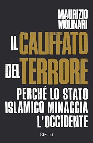 Il Califfato del terrore: Perché lo stato islamico minaccia l'Occidente (Kindle Edition)